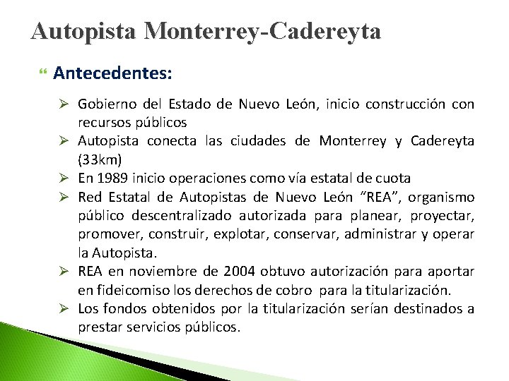 Autopista Monterrey-Cadereyta Antecedentes: Ø Gobierno del Estado de Nuevo León, inicio construcción con Ø