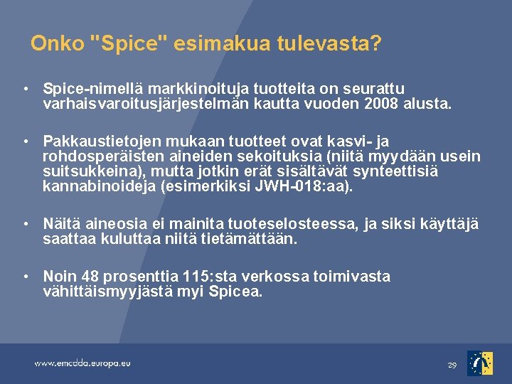 Onko "Spice" esimakua tulevasta? • Spice-nimellä markkinoituja tuotteita on seurattu varhaisvaroitusjärjestelmän kautta vuoden 2008