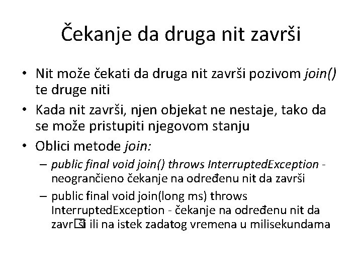 Čekanje da druga nit završi • Nit može čekati da druga nit završi pozivom