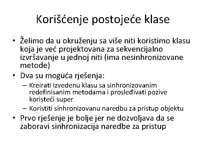 Korišćenje postojeće klase • Želimo da u okruženju sa više niti koristimo klasu koja