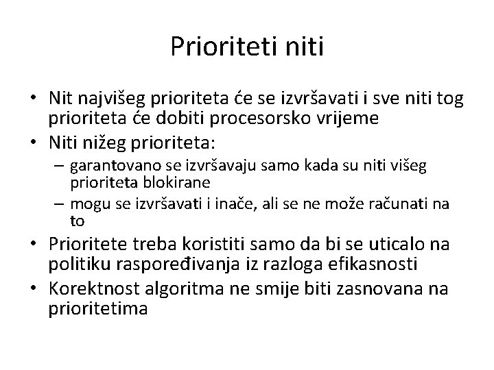 Prioriteti niti • Nit najvišeg prioriteta će se izvršavati i sve niti tog prioriteta Prioriteti niti • Nit najvišeg prioriteta će se izvršavati i sve niti tog prioriteta