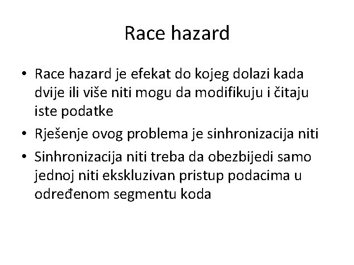 Race hazard • Race hazard je efekat do kojeg dolazi kada dvije ili više