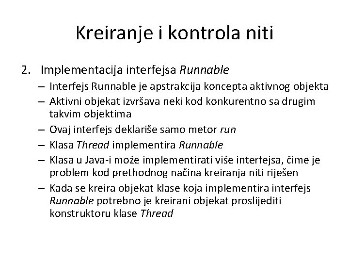 Kreiranje i kontrola niti 2. Implementacija interfejsa Runnable – Interfejs Runnable je apstrakcija koncepta