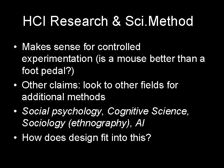 HCI Research & Sci. Method • Makes sense for controlled experimentation (is a mouse