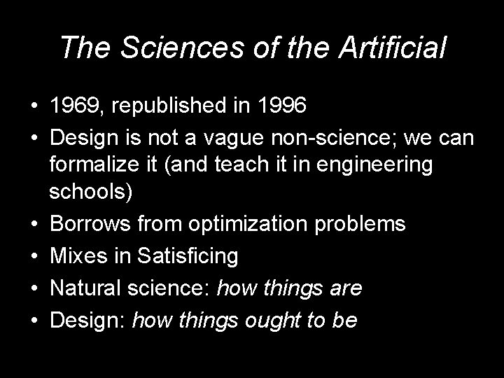 The Sciences of the Artificial • 1969, republished in 1996 • Design is not