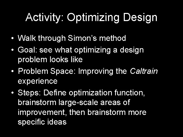 Activity: Optimizing Design • Walk through Simon’s method • Goal: see what optimizing a