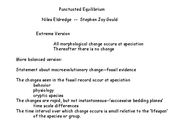 Punctuated Equilibrium Niles Eldredge -- Stephen Jay Gould Extreme Version All morphological change occurs