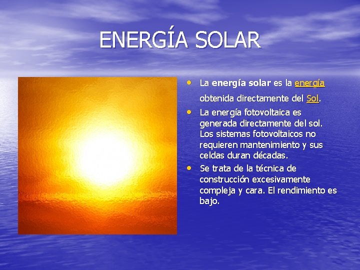 ENERGÍA SOLAR • La energía solar es la energía obtenida directamente del Sol. •