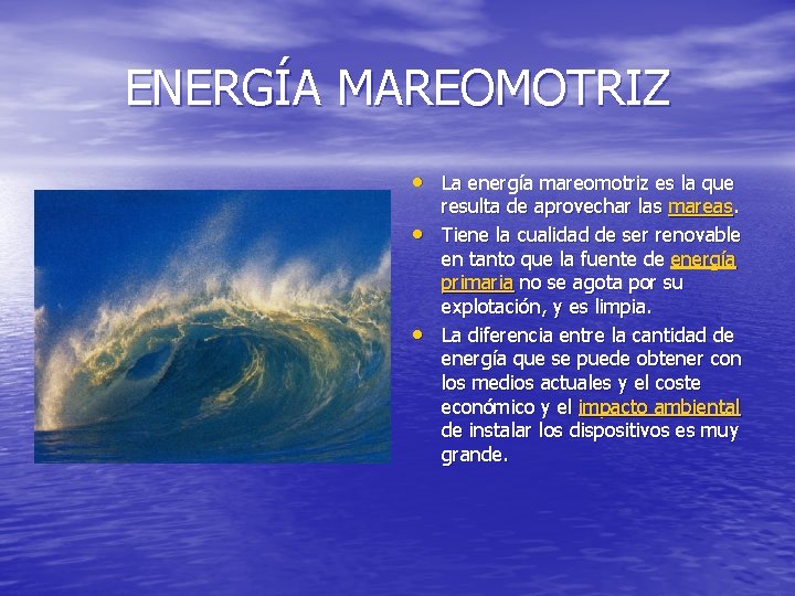 ENERGÍA MAREOMOTRIZ • La energía mareomotriz es la que • • resulta de aprovechar