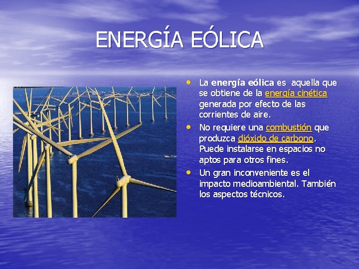 ENERGÍA EÓLICA • La energía eólica es aquella que • • se obtiene de