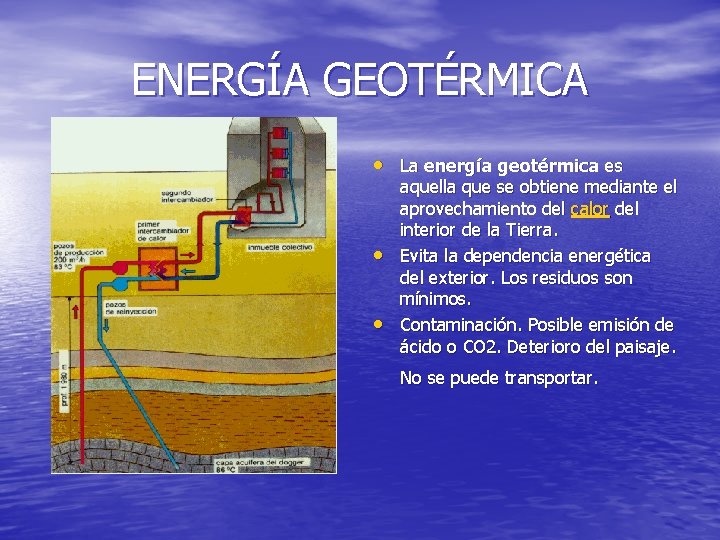 ENERGÍA GEOTÉRMICA • La energía geotérmica es • • aquella que se obtiene mediante