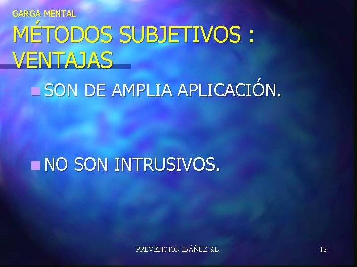 GARGA MENTAL MÉTODOS SUBJETIVOS : VENTAJAS n SON n NO DE AMPLIA APLICACIÓN. SON