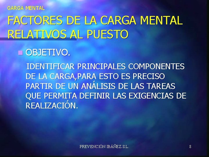 GARGA MENTAL FACTORES DE LA CARGA MENTAL RELATIVOS AL PUESTO n OBJETIVO. IDENTIFICAR PRINCIPALES