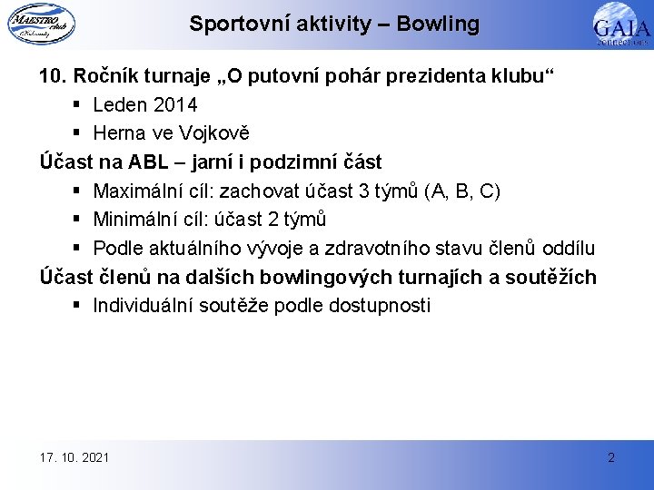 Sportovní aktivity – Bowling 10. Ročník turnaje „O putovní pohár prezidenta klubu“ § Leden