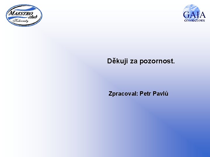 Děkuji za pozornost. Zpracoval: Petr Pavlů 