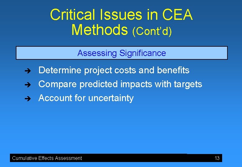 Critical Issues in CEA Methods (Cont’d) Assessing Significance è Determine project costs and benefits
