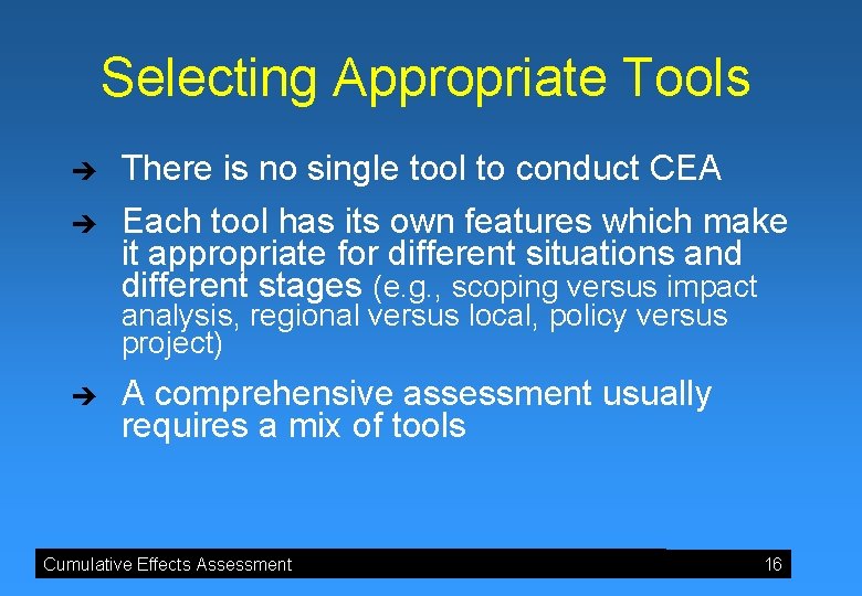 Selecting Appropriate Tools è There is no single tool to conduct CEA è Each