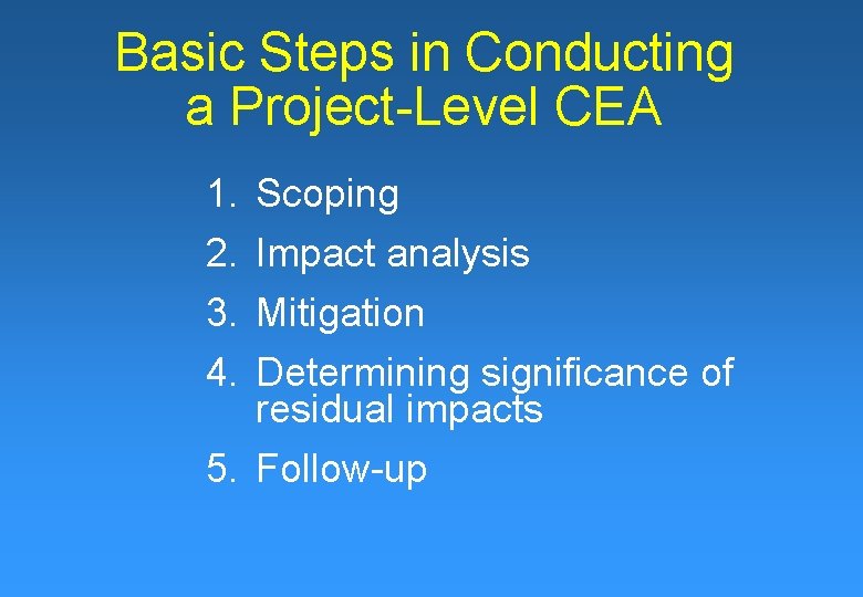 Basic Steps in Conducting a Project-Level CEA 1. 2. 3. 4. Scoping Impact analysis