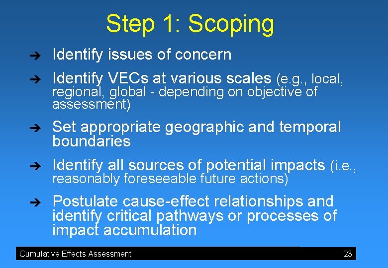 Step 1: Scoping è Identify issues of concern è Identify VECs at various scales