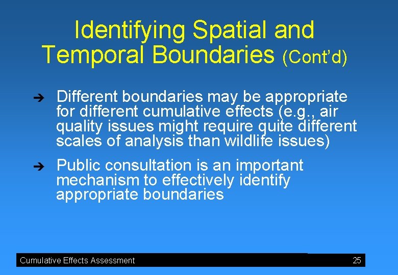 Identifying Spatial and Temporal Boundaries (Cont’d) è è Different boundaries may be appropriate for