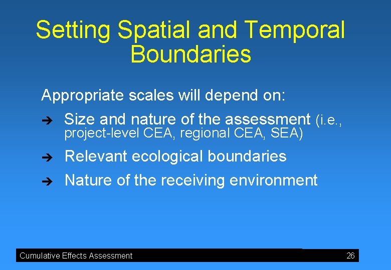 Setting Spatial and Temporal Boundaries Appropriate scales will depend on: è Size and nature