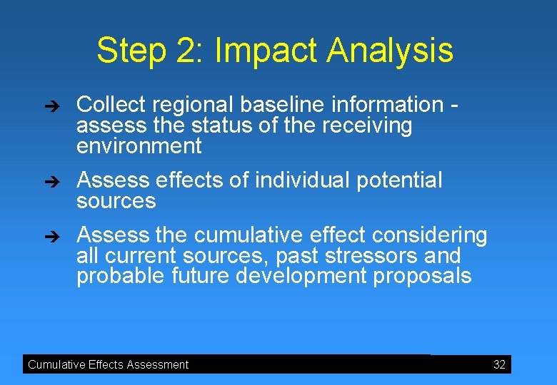 Step 2: Impact Analysis è è è Collect regional baseline information assess the status
