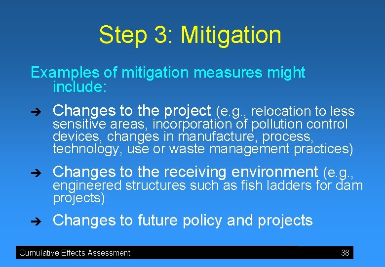 Step 3: Mitigation Examples of mitigation measures might include: è Changes to the project