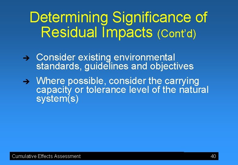 Determining Significance of Residual Impacts (Cont’d) è è Consider existing environmental standards, guidelines and