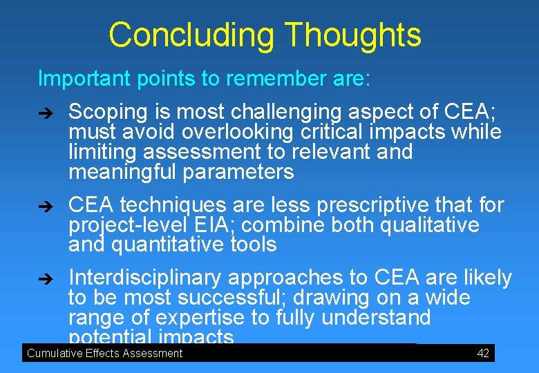 Concluding Thoughts Important points to remember are: è è è Scoping is most challenging