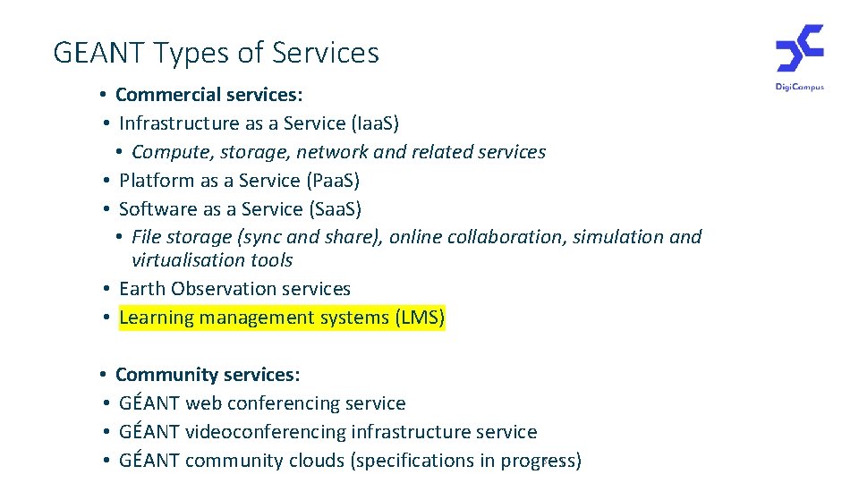 GEANT Types of Services • Commercial services: • Infrastructure as a Service (Iaa. S)