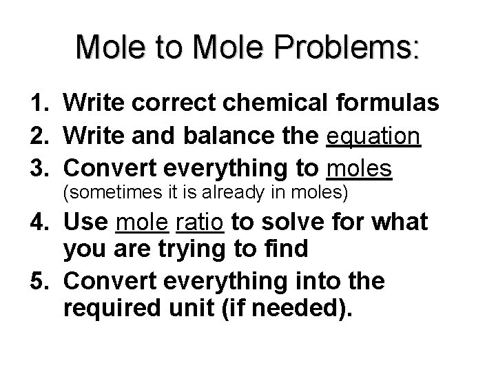 Mole to Mole Problems: 1. Write correct chemical formulas 2. Write and balance the