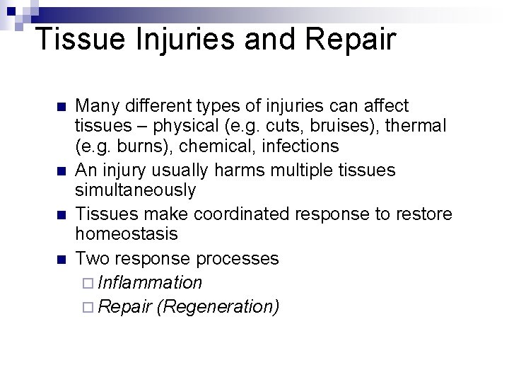 Tissue Injuries and Repair n n Many different types of injuries can affect tissues
