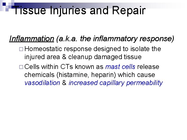 Tissue Injuries and Repair Inflammation (a. k. a. the inflammatory response) ¨ Homeostatic response
