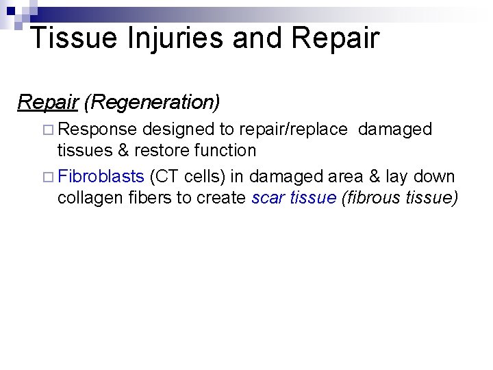 Tissue Injuries and Repair (Regeneration) ¨ Response designed to repair/replace damaged tissues & restore