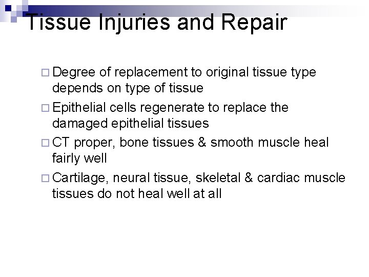 Tissue Injuries and Repair ¨ Degree of replacement to original tissue type depends on