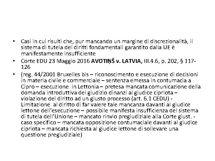  • Casi in cui risulti che, pur mancando un margine di discrezionalità, il