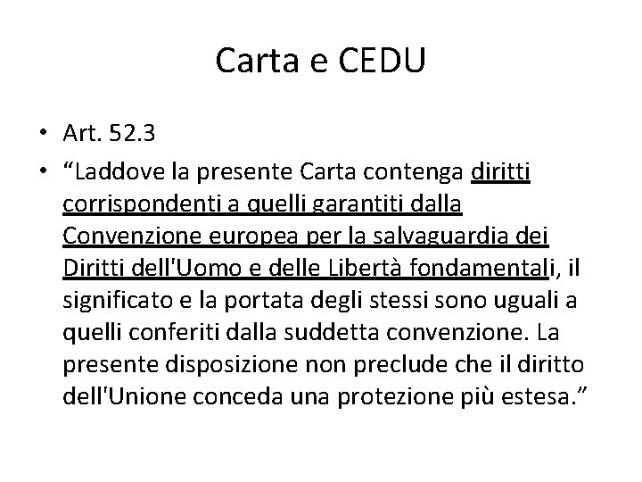 Carta e CEDU • Art. 52. 3 • “Laddove la presente Carta contenga diritti