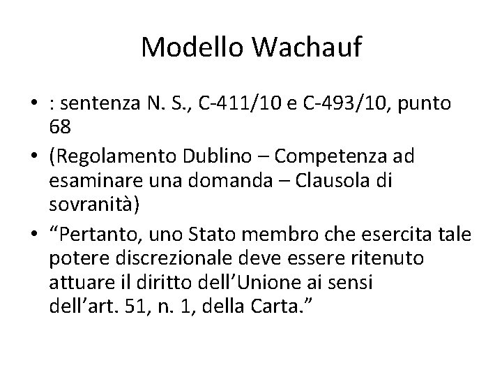 Modello Wachauf • : sentenza N. S. , C-411/10 e C-493/10, punto 68 •