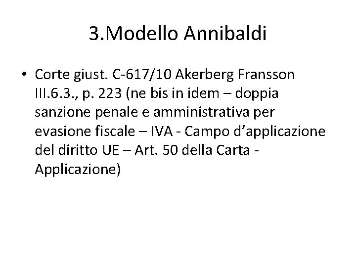 3. Modello Annibaldi • Corte giust. C-617/10 Akerberg Fransson III. 6. 3. , p.
