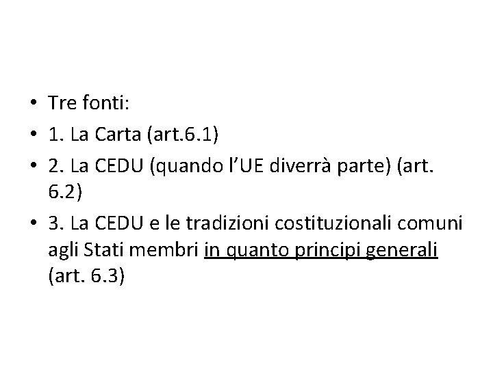  • Tre fonti: • 1. La Carta (art. 6. 1) • 2. La