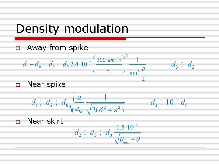 Density modulation o Away from spike o Near skirt 