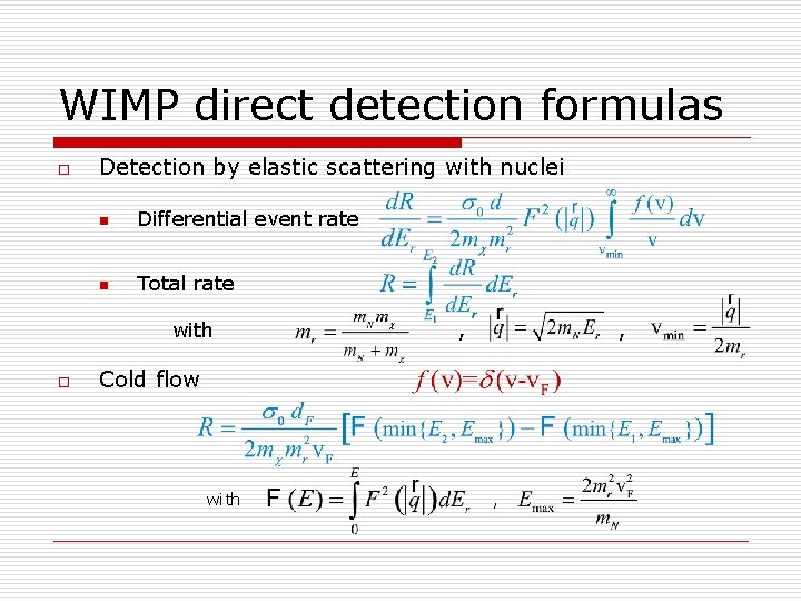 WIMP direct detection formulas o Detection by elastic scattering with nuclei n Differential event