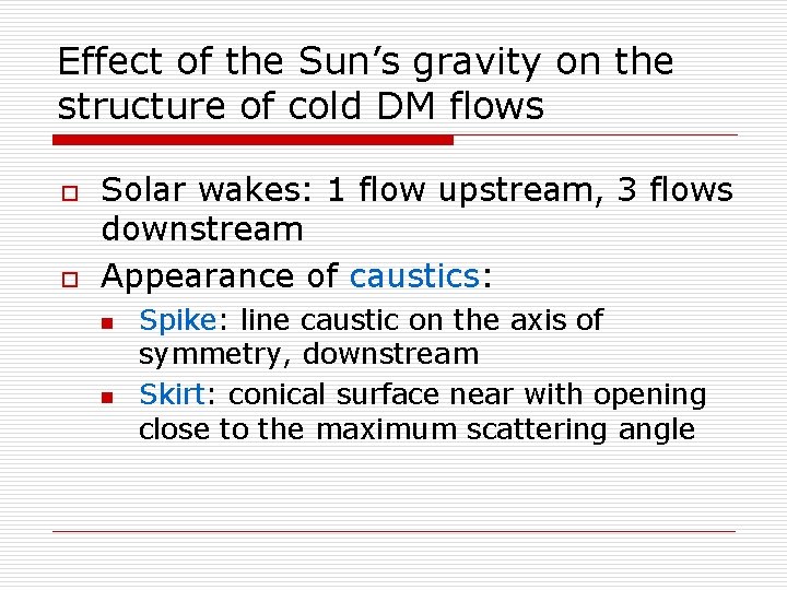 Effect of the Sun’s gravity on the structure of cold DM flows o o
