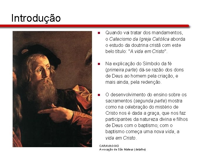 Introdução n Quando vai tratar dos mandamentos, o Catecismo da Igreja Católica aborda o Introdução n Quando vai tratar dos mandamentos, o Catecismo da Igreja Católica aborda o