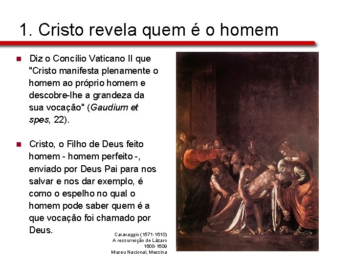 1. Cristo revela quem é o homem n Diz o Concílio Vaticano II que 1. Cristo revela quem é o homem n Diz o Concílio Vaticano II que