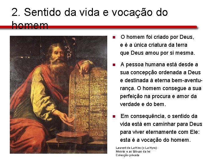 2. Sentido da vida e vocação do homem n O homem foi criado por 2. Sentido da vida e vocação do homem n O homem foi criado por