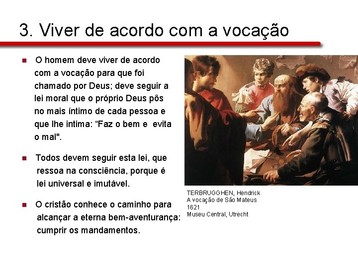 3. Viver de acordo com a vocação n O homem deve viver de acordo 3. Viver de acordo com a vocação n O homem deve viver de acordo