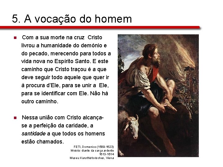 5. A vocação do homem n Com a sua morte na cruz Cristo livrou 5. A vocação do homem n Com a sua morte na cruz Cristo livrou