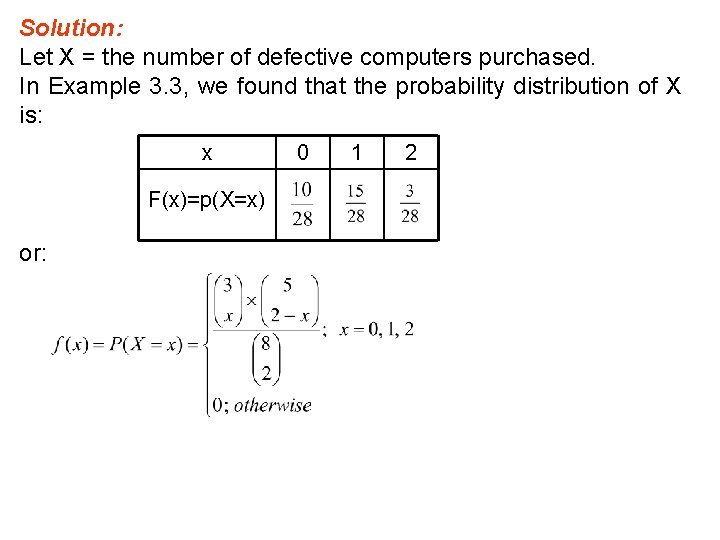 Solution: Let X = the number of defective computers purchased. In Example 3. 3,