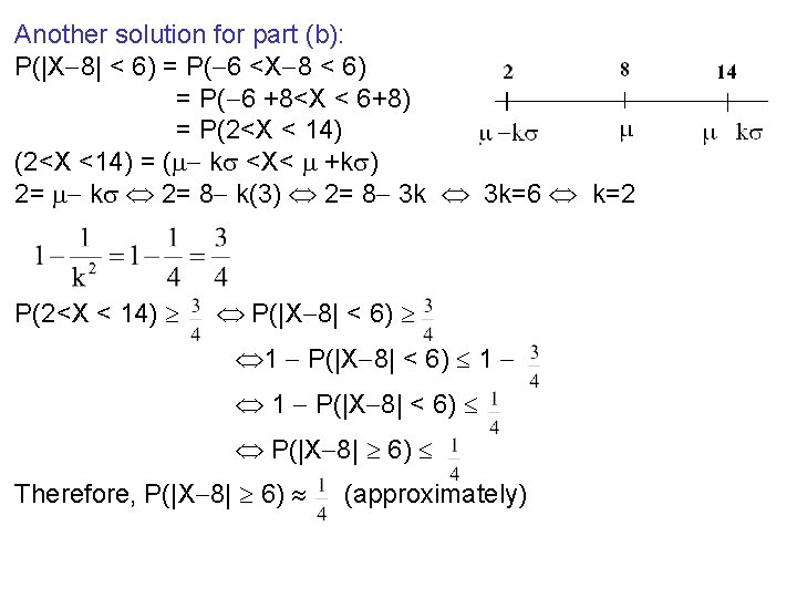 Another solution for part (b): P(|X 8| < 6) = P( 6 <X 8